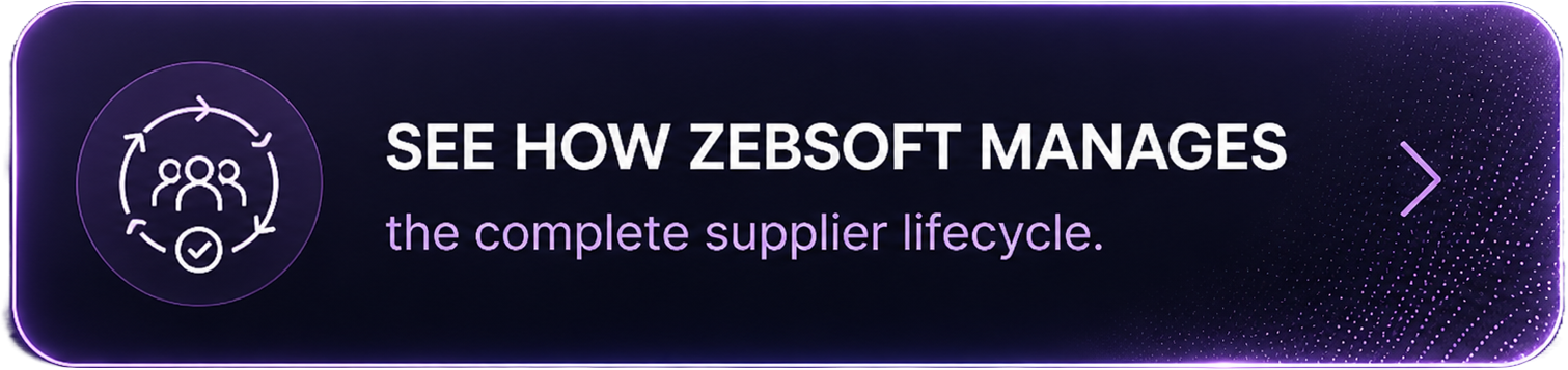 See how Zebsoft manages the complete supplier lifecycle.